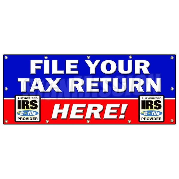 FILE YOUR TAX RETURN HERE BANNER SIGN taxes irs refund check income