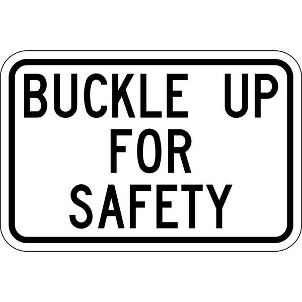 Buckle Up Traffic Sign, 12 in H, 18 in W, Aluminum, Horizontal Rectangle, English, SB-001-18HA