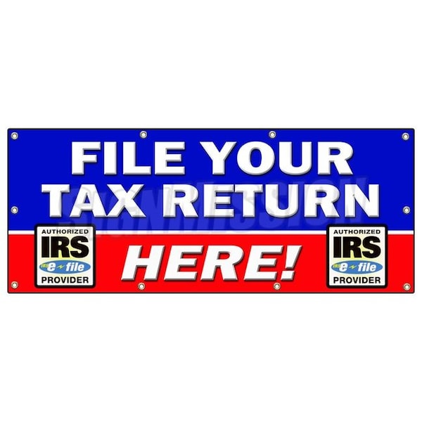 FILE YOUR TAX RETURN HERE BANNER SIGN taxes irs refund check income
